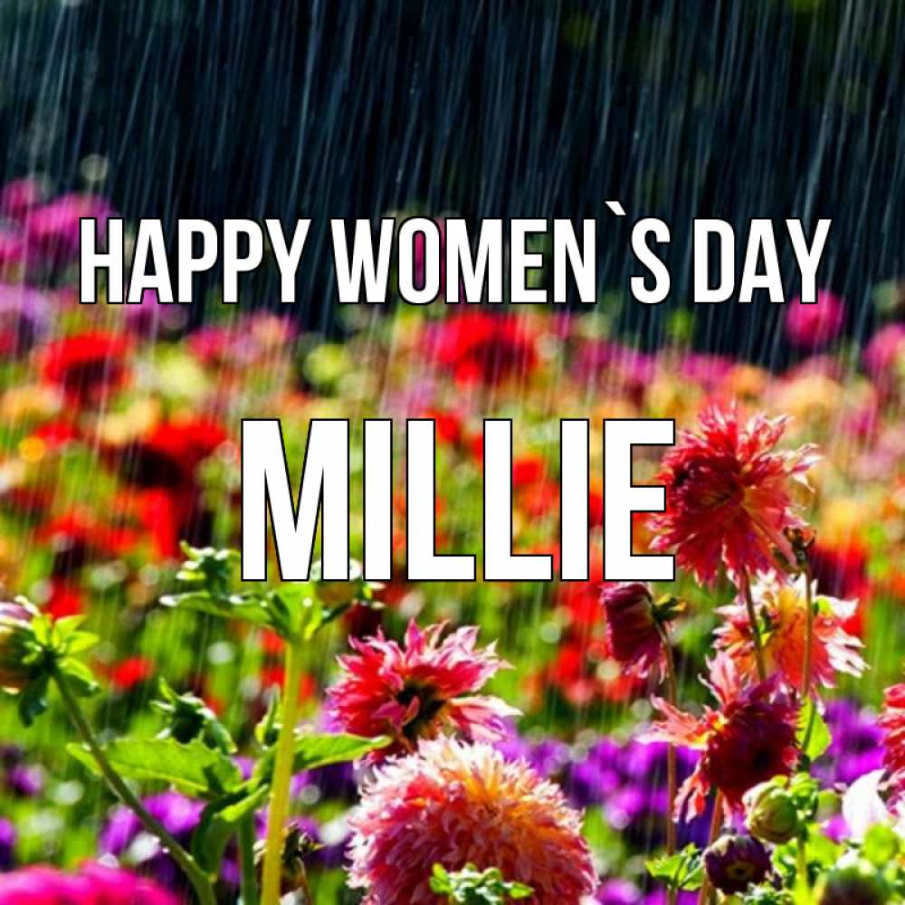 Greetings card с именем, Millie happy women`s day цветы под дождиком к международному женскому дню Greetings with text for free download 
